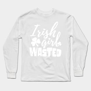 irish girl wasted st patrick's day  t shirt Long Sleeve T-Shirt